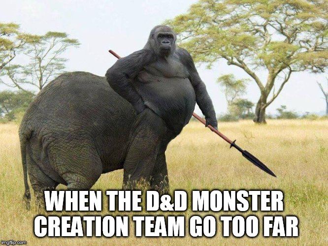 WHEN THE D&D MONSTER CREATION TEAM GO TOO FAR | image tagged in dd,monster | made w/ Imgflip meme maker