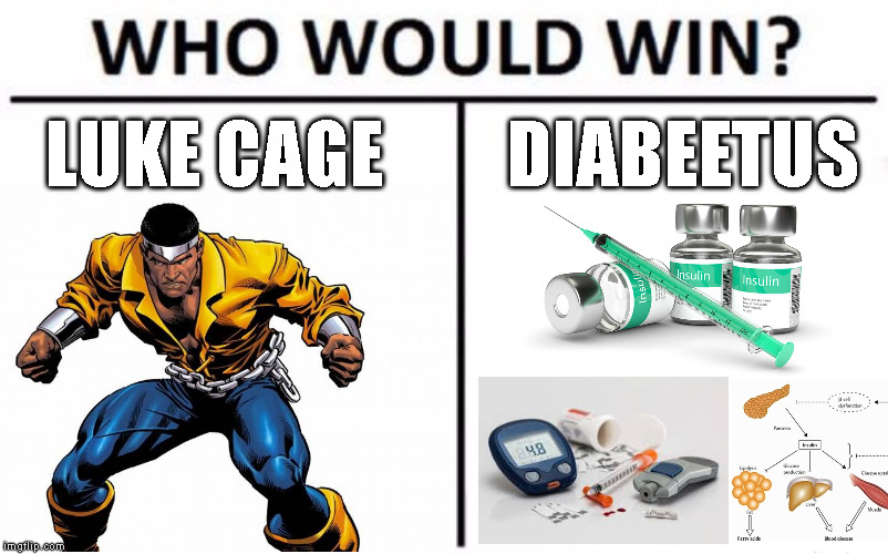 Immune? | DIABEETUS; LUKE CAGE | image tagged in luke cage,diabetes,diabeetus,who would win | made w/ Imgflip meme maker