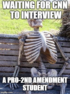 Waiting Skeleton | WAITING FOR CNN TO INTERVIEW; A PRO-2ND AMENDMENT STUDENT | image tagged in memes,waiting skeleton | made w/ Imgflip meme maker