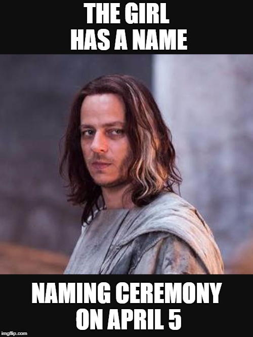 A Man has No Name | THE GIRL HAS A NAME; NAMING CEREMONY ON APRIL 5 | image tagged in a man has no name | made w/ Imgflip meme maker