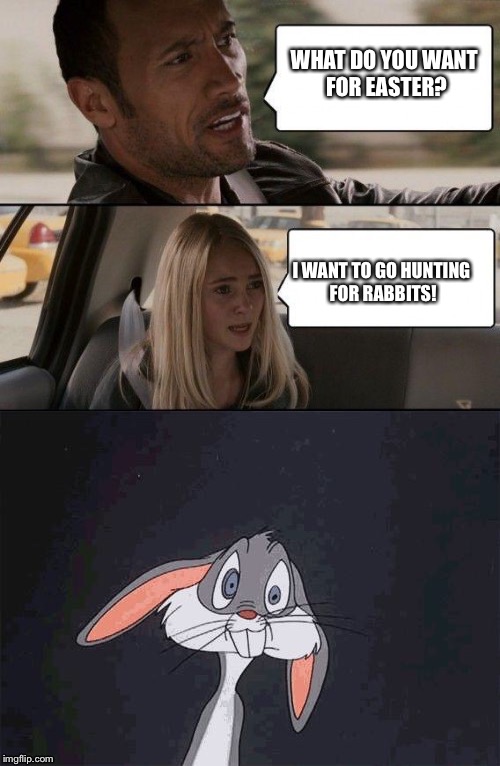 WHAT DO YOU WANT FOR EASTER? I WANT TO GO HUNTING FOR RABBITS! | image tagged in bugs bunny,dwayne johnson,car,easter,happy easter | made w/ Imgflip meme maker