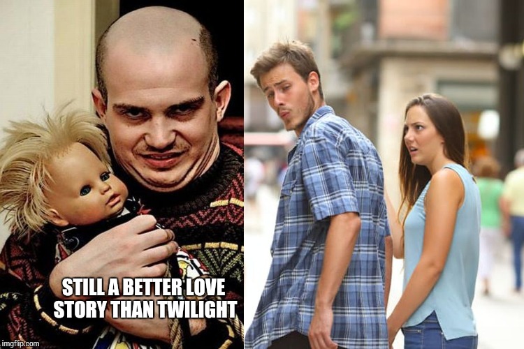 Distracted Boyfriend Meme | STILL A BETTER LOVE STORY THAN TWILIGHT | image tagged in memes,distracted boyfriend | made w/ Imgflip meme maker