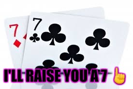 I'LL RAISE YOU A 7 ☝ | made w/ Imgflip meme maker