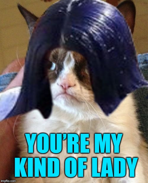 Grumpy Mima | YOU’RE MY KIND OF LADY | image tagged in grumpy mima | made w/ Imgflip meme maker