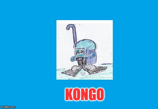 KONGO | image tagged in game humor | made w/ Imgflip meme maker