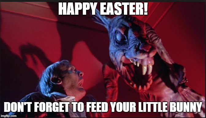Easter Fools' Day | HAPPY EASTER! DON'T FORGET TO FEED YOUR LITTLE BUNNY | image tagged in happy easter,twilight zone,rabbit,easter bunny,nightmare,april fools | made w/ Imgflip meme maker