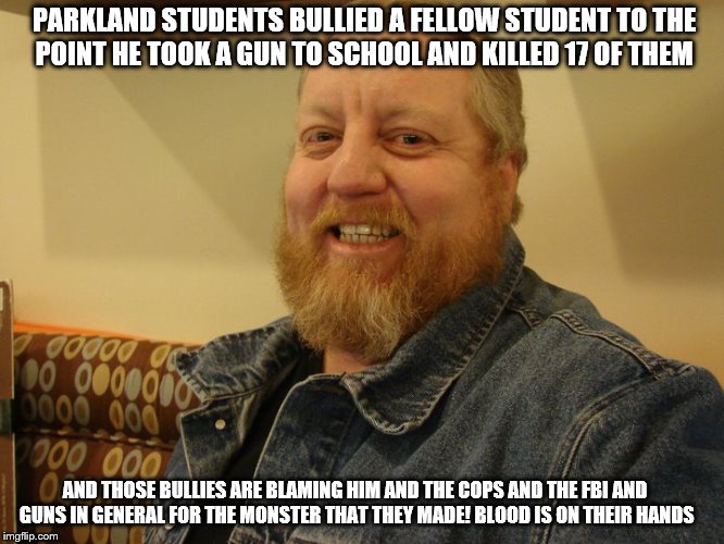jay man | PARKLAND STUDENTS BULLIED A FELLOW STUDENT TO THE POINT HE TOOK A GUN TO SCHOOL AND KILLED 17 OF THEM; AND THOSE BULLIES ARE BLAMING HIM AND THE COPS AND THE FBI AND GUNS IN GENERAL FOR THE MONSTER THAT THEY MADE! BLOOD IS ON THEIR HANDS | image tagged in jay man | made w/ Imgflip meme maker