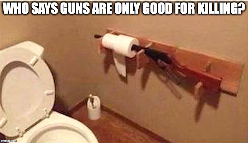 Multifunction | WHO SAYS GUNS ARE ONLY GOOD FOR KILLING? | image tagged in guns,rifle | made w/ Imgflip meme maker