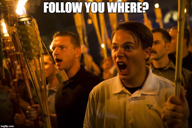 jackasses | FOLLOW YOU WHERE? | image tagged in jackasses | made w/ Imgflip meme maker