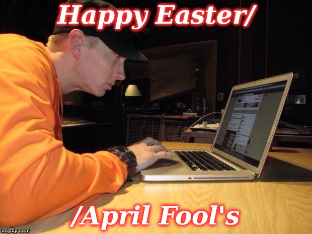 Eminem | Happy Easter/; /April Fool's | image tagged in eminem | made w/ Imgflip meme maker