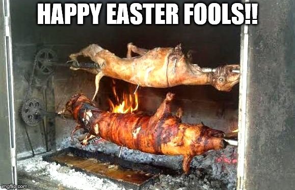 HAPPY EASTER FOOLS!! | made w/ Imgflip meme maker