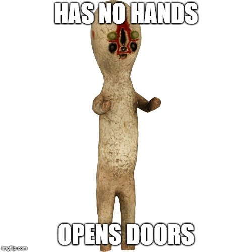 but y | HAS NO HANDS; OPENS DOORS | image tagged in scp 173 | made w/ Imgflip meme maker