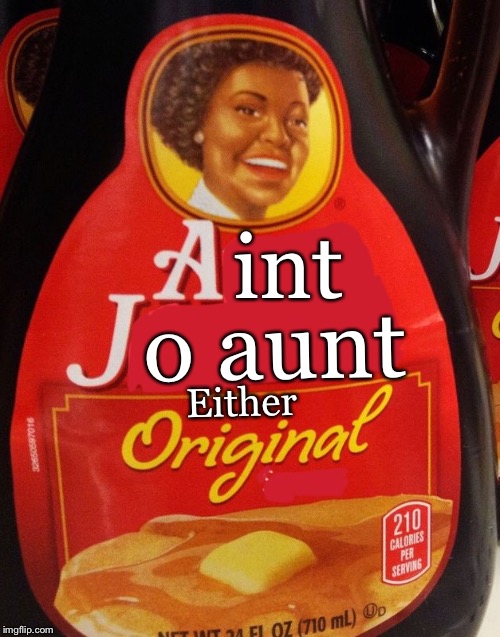 int Either o aunt | made w/ Imgflip meme maker