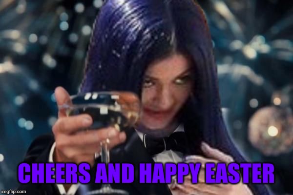 Kylie Cheers | CHEERS AND HAPPY EASTER | image tagged in kylie cheers | made w/ Imgflip meme maker