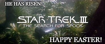 Star Trek Easter | HE HAS RISEN! HAPPY EASTER! | image tagged in star trek,happy easter,funny | made w/ Imgflip meme maker