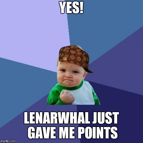 Success Kid Meme | YES! LENARWHAL JUST GAVE ME POINTS | image tagged in memes,success kid,scumbag | made w/ Imgflip meme maker