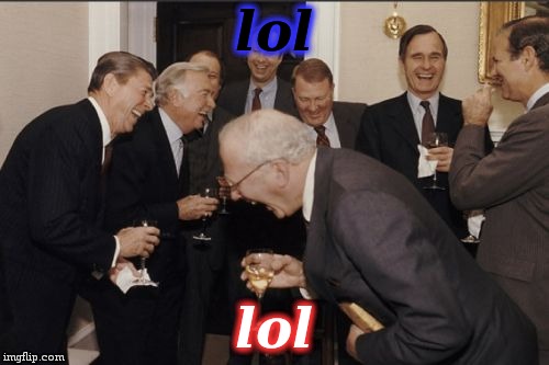 Laughing Men In Suits Meme | lol lol | image tagged in memes,laughing men in suits | made w/ Imgflip meme maker