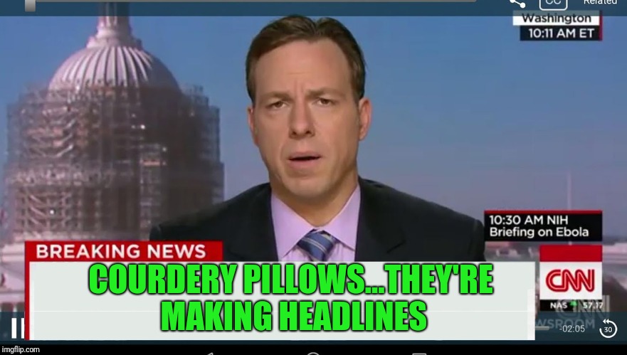 Courdery Pillows | COURDERY PILLOWS...THEY'RE MAKING HEADLINES | image tagged in cnn breaking news template | made w/ Imgflip meme maker