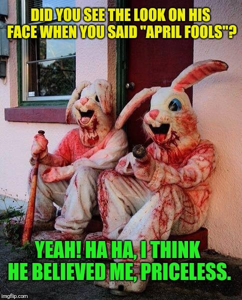 Happy Easter y'all.  | . | image tagged in happy easter,april fools,funny,memes,sewmyeyesshut | made w/ Imgflip meme maker