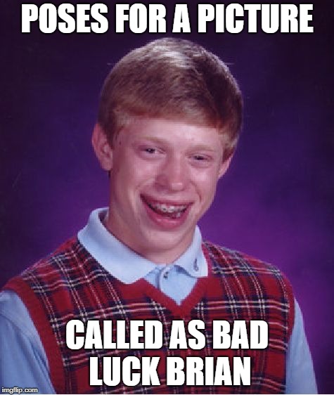 Bad Luck Brian Meme | POSES FOR A PICTURE; CALLED AS BAD LUCK BRIAN | image tagged in memes,bad luck brian,ssby,funny | made w/ Imgflip meme maker