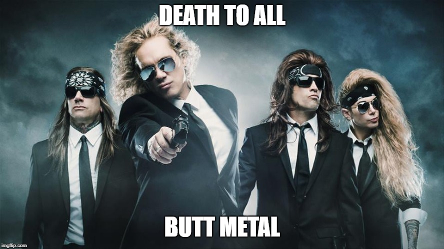 Steel Panther Hit | DEATH TO ALL; BUTT METAL | image tagged in steel panther hit | made w/ Imgflip meme maker