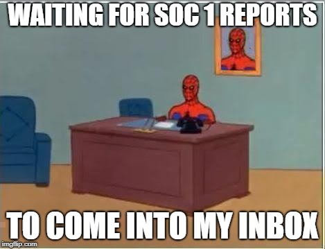 Spiderman Computer Desk Meme | WAITING FOR SOC 1 REPORTS; TO COME INTO MY INBOX | image tagged in memes,spiderman computer desk,spiderman | made w/ Imgflip meme maker