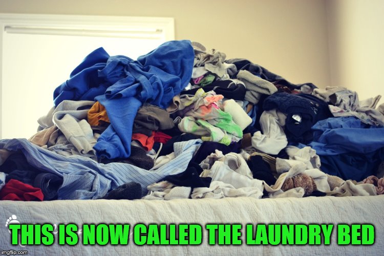 THIS IS NOW CALLED THE LAUNDRY BED | made w/ Imgflip meme maker