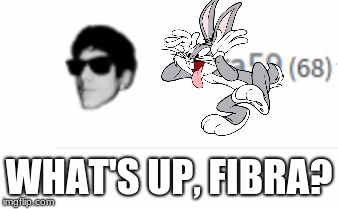 WHAT'S UP, FIBRA? | made w/ Imgflip meme maker