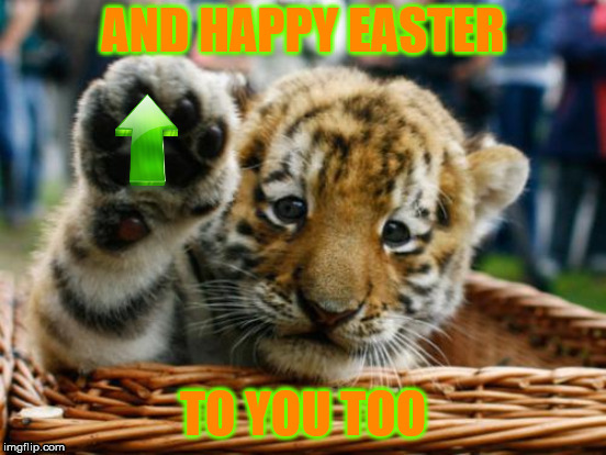 AND HAPPY EASTER TO YOU TOO | made w/ Imgflip meme maker