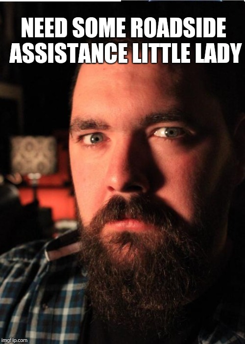 NEED SOME ROADSIDE ASSISTANCE LITTLE LADY | made w/ Imgflip meme maker