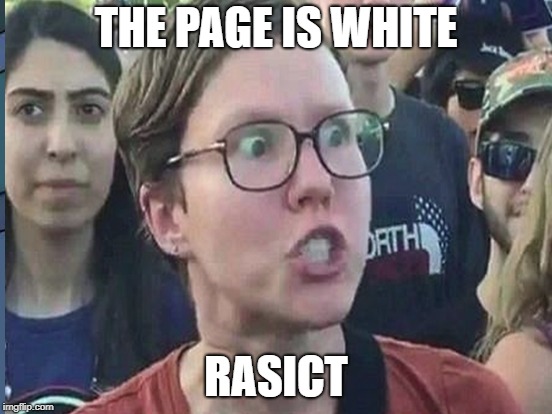 THE PAGE IS WHITE RASICT | made w/ Imgflip meme maker