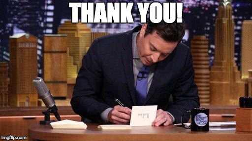 Thank You Notes | THANK YOU! | image tagged in thank you notes | made w/ Imgflip meme maker