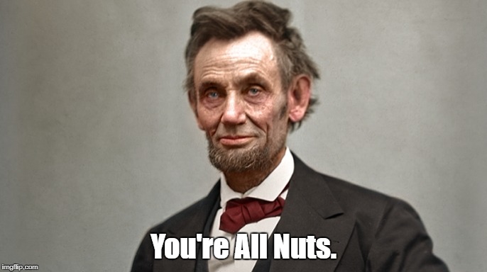 You're All Nuts. | made w/ Imgflip meme maker