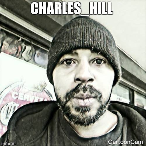 Charles Hill  | CHARLES_HILL | image tagged in charleshill | made w/ Imgflip meme maker