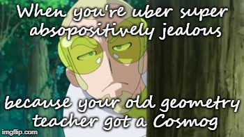 Faba REALLY Wants a Cosmog... | When you're uber super absopositively jealous; because your old geometry teacher got a Cosmog | image tagged in jealous faba,pokemon sun and moon,cosmog,funny,memes | made w/ Imgflip meme maker