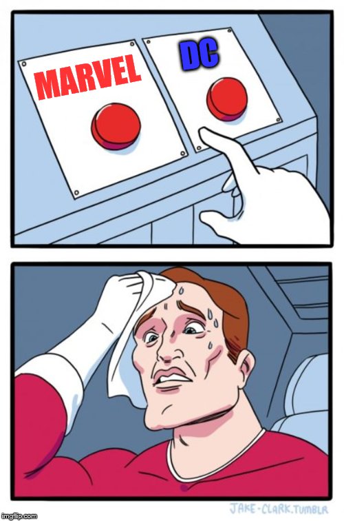 Two Buttons | DC; MARVEL | image tagged in memes,two buttons | made w/ Imgflip meme maker