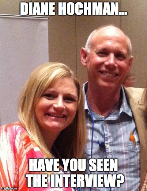 DIANE HOCHMAN... HAVE YOU SEEN THE INTERVIEW? | image tagged in diane and me | made w/ Imgflip meme maker
