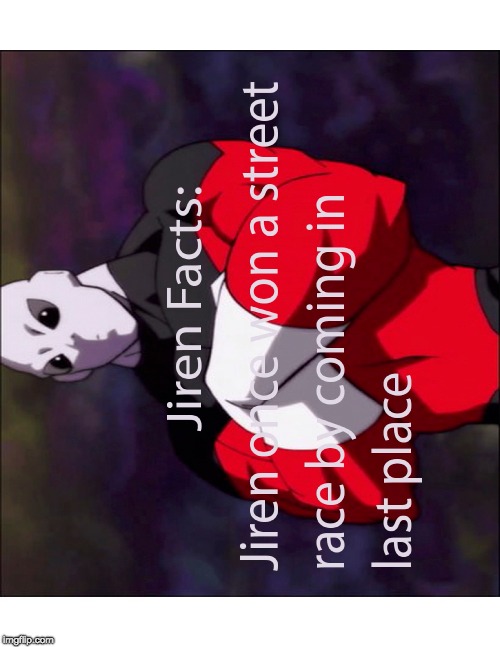 image tagged in jiren facts,dragonball super | made w/ Imgflip meme maker