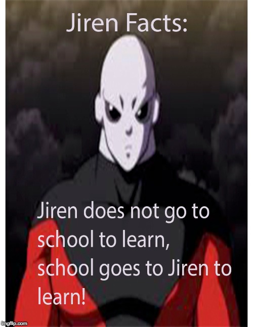 image tagged in jiren facts,dragon ball super,funny | made w/ Imgflip meme maker