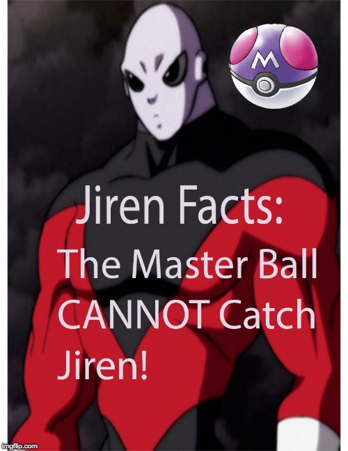 image tagged in jiren facts,pokemon,master ball,dragonball super | made w/ Imgflip meme maker
