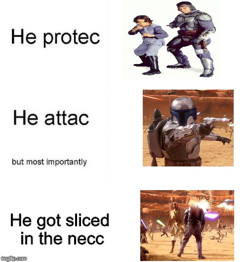 He protec he attac but most importantly - Imgflip