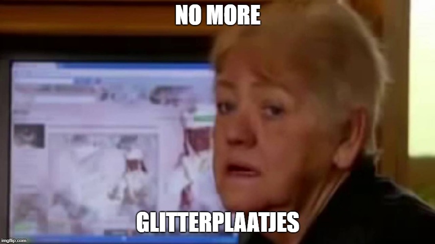 NO MORE; GLITTERPLAATJES | made w/ Imgflip meme maker