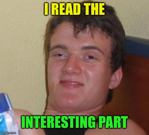 10 Guy Meme | I READ THE INTERESTING PART | image tagged in memes,10 guy | made w/ Imgflip meme maker