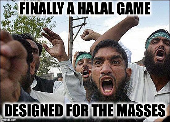 FINALLY A HALAL GAME DESIGNED FOR THE MASSES | made w/ Imgflip meme maker