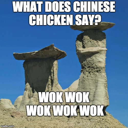 Chinese chicken | WHAT DOES CHINESE CHICKEN SAY? WOK WOK WOK WOK WOK | image tagged in stoned chinaman,letsgetwordy,chicken,wok,chinese | made w/ Imgflip meme maker