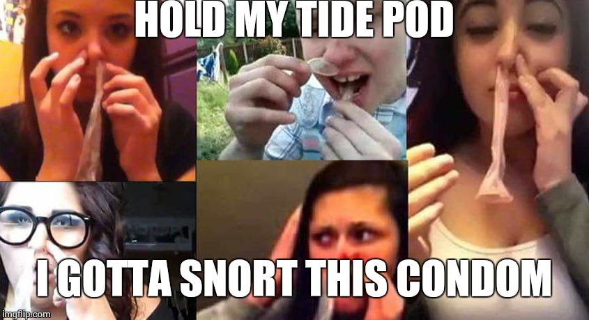 I can't wait to see what's next | HOLD MY TIDE POD; I GOTTA SNORT THIS CONDOM | image tagged in tide pods,condoms,snort,memes,next generation | made w/ Imgflip meme maker