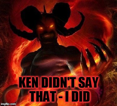 KEN DIDN'T SAY THAT - I DID | made w/ Imgflip meme maker