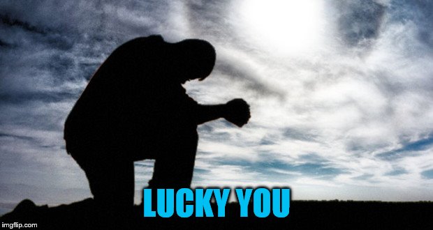 LUCKY YOU | made w/ Imgflip meme maker