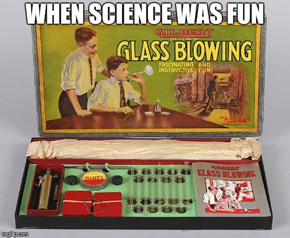WHEN SCIENCE WAS FUN | made w/ Imgflip meme maker