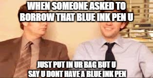 awkward stare | WHEN SOMEONE ASKED TO BORROW THAT BLUE INK PEN U; JUST PUT IN UR BAG BUT U SAY U DONT HAVE A BLUE INK PEN | image tagged in awkward stare | made w/ Imgflip meme maker